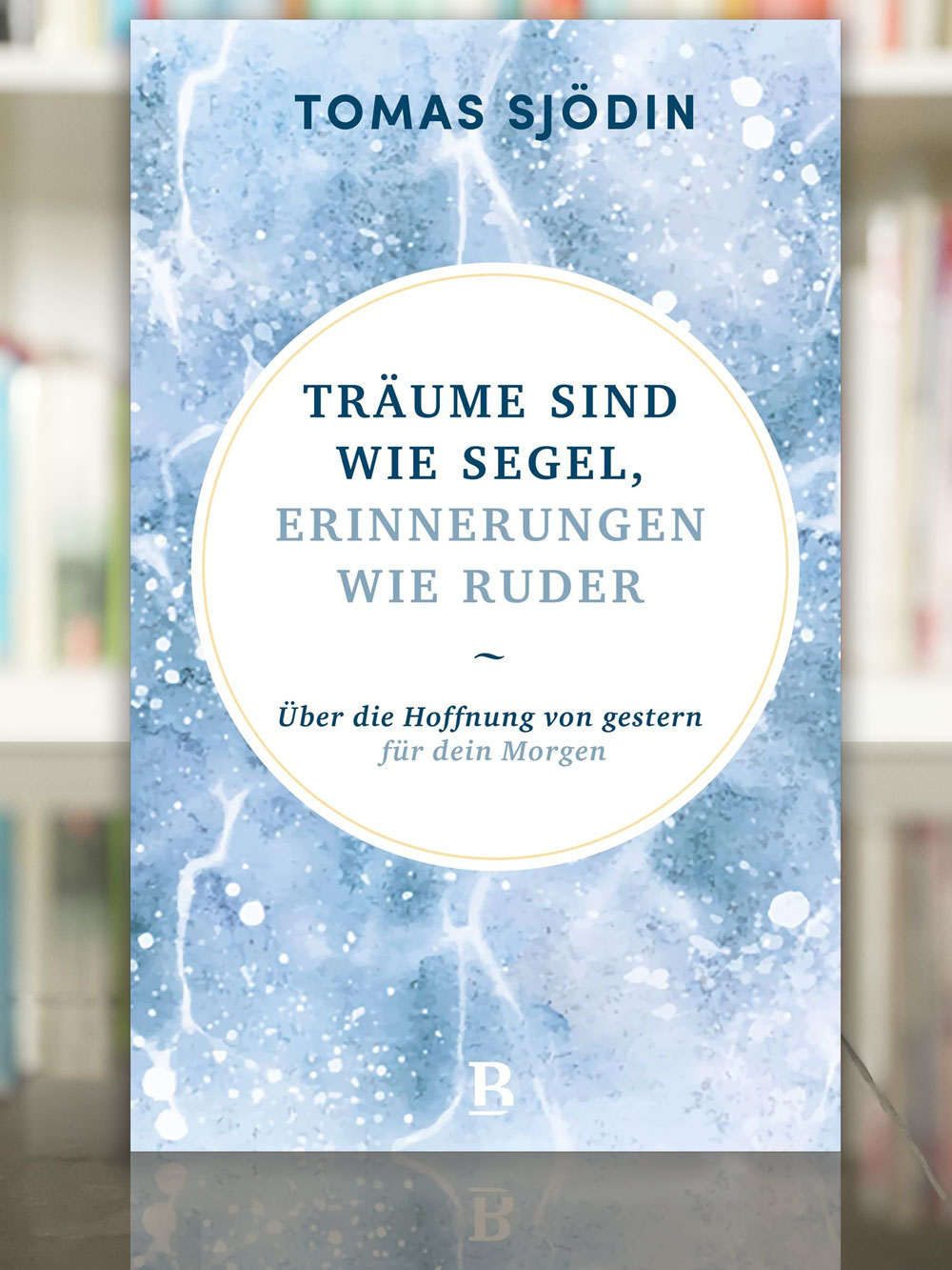 Träume sind wie Segel, Erinnerungen wie Ruder